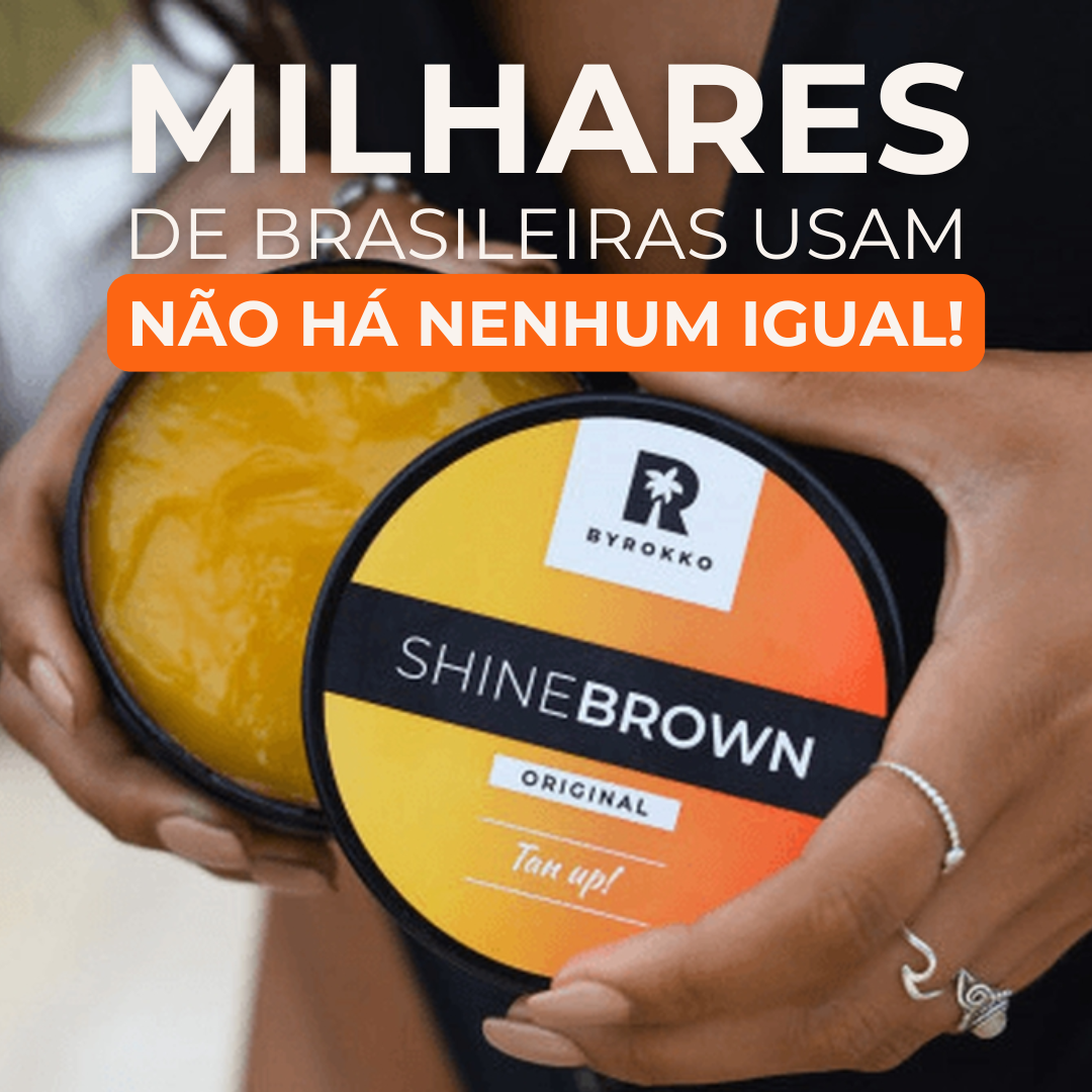 Shine Brown | Bronzeador Premium com Fusão Glow-Tone